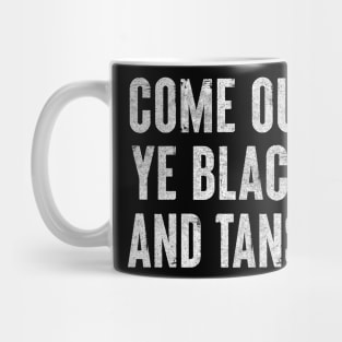 Come Out, Ye Black and Tans / Faded Style Design Mug